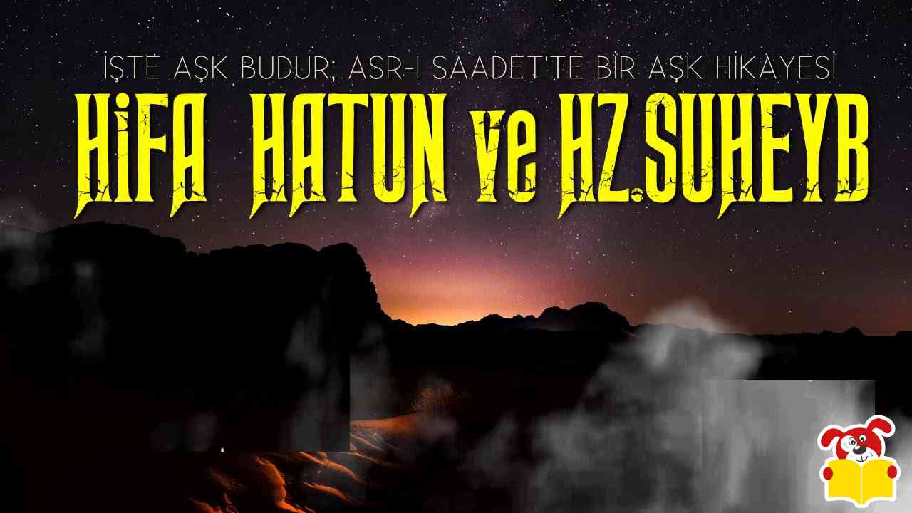 İşte Aşk Budur! Hifa Hatun ve Hz Süheyb Hikayesi - Masal Oku image